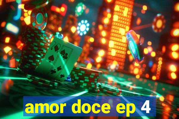 amor doce ep 4